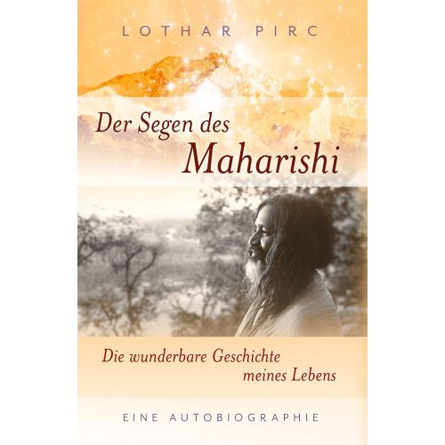 Der Segen des Maharishi - Die wunderbare Geschichte meines Lebens Lothar Pirc 632 Seiten, gebunden  