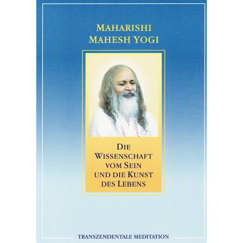 Die Wissenschaft vom Sein und die Kunst des Lebens Maharishi Mahesh Yogi 453 Seiten, kartoniert  