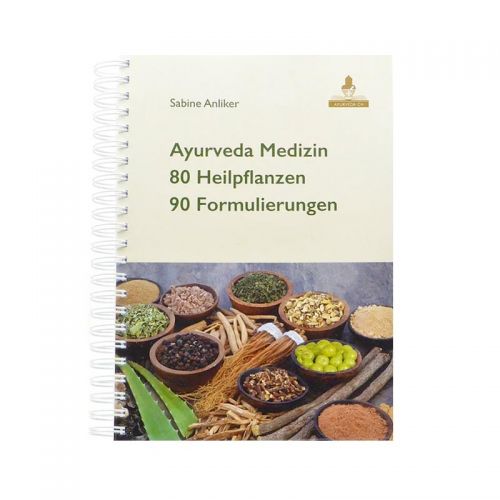 Ayurveda Medizin - 80 Heilpflanzen – 90 Formulierungen Sabine Anliker 340 Seiten  