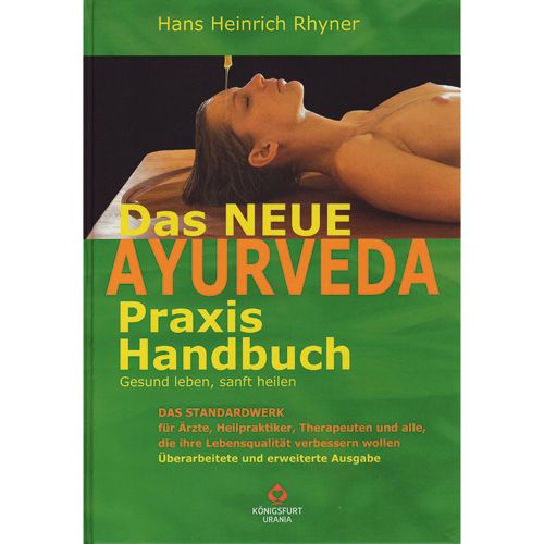 Das neue Ayurveda Praxis Handbuch - Gesund leben, sanft heilen